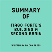 Summary_of_Tiago_Forte_s_Building_a_Second_Brain